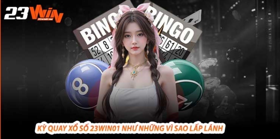 Tổng quan về sảnh xổ số 23WIN uy tín